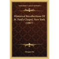 Historical Recollections Of St. Paul's Chapel, New York (1867)