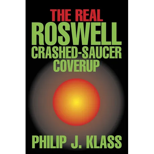 Real Roswell Crashed-Saucer Coverup - Hardcover