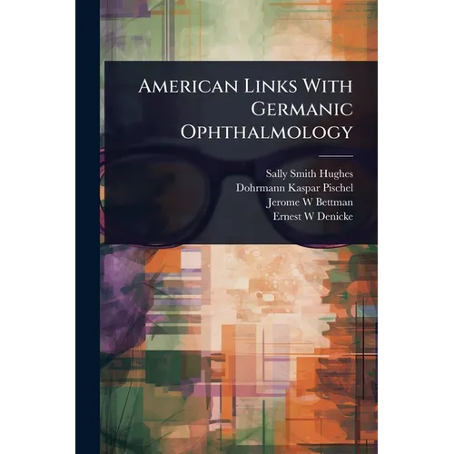 American Links With Germanic Ophthalmology
