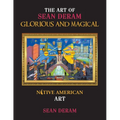 The Art of Sean Deram Glorious and Magical: Native American Art - Paperback
