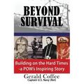 Beyond Survival: Building on the Hard Times - A POW's Inspiring Story - Paperback