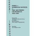 Index to Marriage Notices in the Southern Churchman, 1835-1941. Two Volumes in One (Volume I: A-K), Volume II: L-Z)