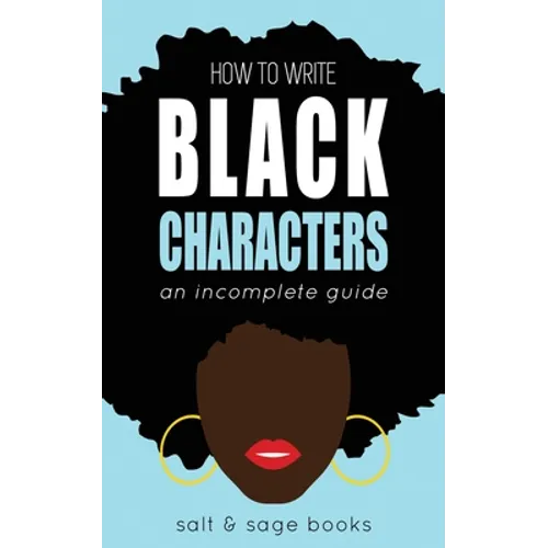 How to Write Black Characters: An Incomplete Guide - Paperback