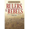 Rulers and Rebels: A People's History of Early California, 1769-1901