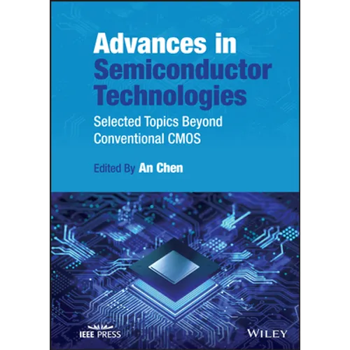 Advances in Semiconductor Technologies: Selected Topics Beyond Conventional CMOS - Hardcover