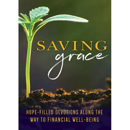 Saving Grace Devotional: Hope-Filled Devotions Along the Way to Financial Well-Being - Paperback