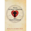 Making Christian Counseling More Christ Centered - Hardcover
