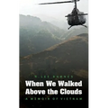 When We Walked Above the Clouds: A Memoir of Vietnam