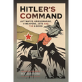 Hitler's Command: Luftwaffe, Kriegsmarine, V Weapons, Jets and the a Bomb - Hardcover