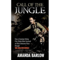 Call Of The Jungle: How a Camping-Hating City-Slicker Mum Survived an Ultra Endurance Race through the Amazon Jungle - Paperback