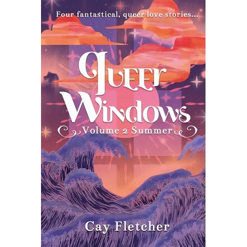 Queer Windows Volume 2 Summer: Four fantastical, queer love stories - Paperback