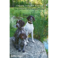 Choosing, Living With & Loving The German Shorthaired Pointer - Paperback