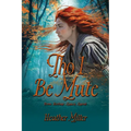 'Tho I Be Mute: A Prequel Novel
