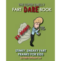The Super Smelly Fart Dare Book (For Boys and Daring Girls ): 5 Stinky Sneaky Farting Pranks That School Kids Will Love! - Paperback