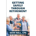 Getting Safely Through Retirement: A New Paradigm in Retirement Planning - Paperback