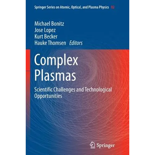 Complex Plasmas: Scientific Challenges and Technological Opportunities - Paperback