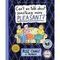 Can't We Talk about Something More Pleasant?: A Memoir - Hardcover