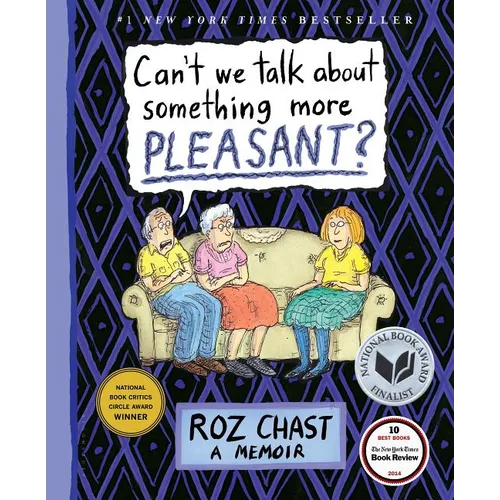 Can't We Talk about Something More Pleasant?: A Memoir - Hardcover