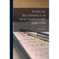 Judicial Beginnings in New Hampshire, 1640-1700