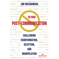 Beyond Post-Communication: Challenging Disinformation, Deception, and Manipulation - Paperback