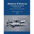 American X-Vehicles: An Inventory X-1 to X-50 Centennial of Flight Edition