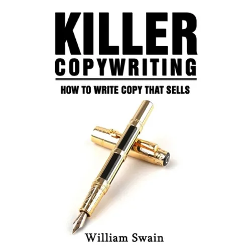 Killer Copywriting, How to Write Copy That Sells - Paperback