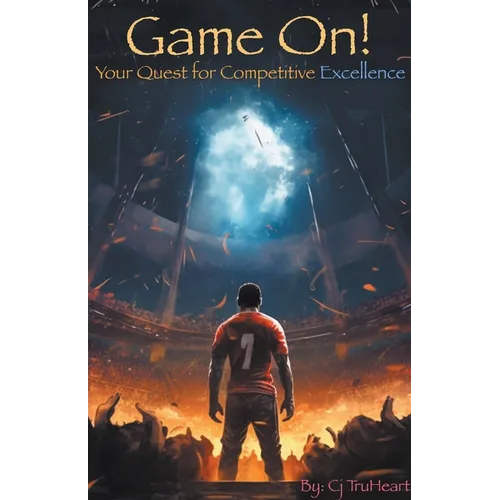 Game On: Your Quest for Competitive Excellence - Paperback