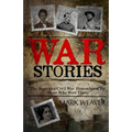 War Stories: The American Civil War, Remembered By Those Who Were There