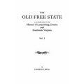 Old Free State: A Contribution to the History of Lunenburg County and Southside Virginia. in Two Volumes. Volume I