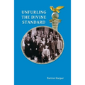 Unfurling the Divine Standard - Paperback