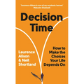 Decision Time: How to Make the Choices Your Life Depends on - Paperback