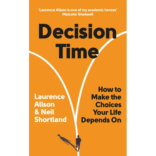 Decision Time: How to Make the Choices Your Life Depends on - Paperback