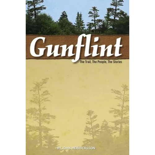 Gunflint: The Trail, the People, the Stories - Paperback