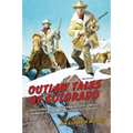 Outlaw Tales of Colorado: True Stories Of The Centennial State's Most Infamous Crooks, Culprits, And Cutthroats