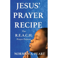 Jesus' Prayer Recipe: The R.E.A.C.H. Prayer Pattern - Paperback