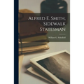 Alfred E. Smith, Sidewalk Statesman
