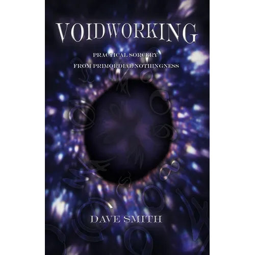Voidworking: Practical Sorcery From Primordial Nothingness - Paperback