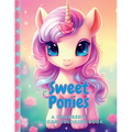 Sweet Ponies A Children's Unicorn Coloring Book - Paperback