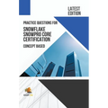 Practice Questions for Snowflake Snowpro Core Certification Concept Based - Latest Edition 2023 - Paperback