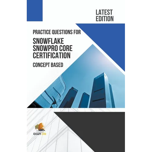 Practice Questions for Snowflake Snowpro Core Certification Concept Based - Latest Edition 2023 - Paperback