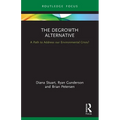 The Degrowth Alternative: A Path to Address Our Environmental Crisis? - Paperback
