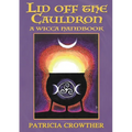 Lid Off The Cauldron: A Wicca Handbook - Paperback