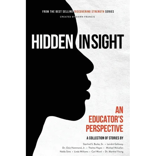 Discovering Strength-Hidden In Sight: An Educators Perspective - Paperback