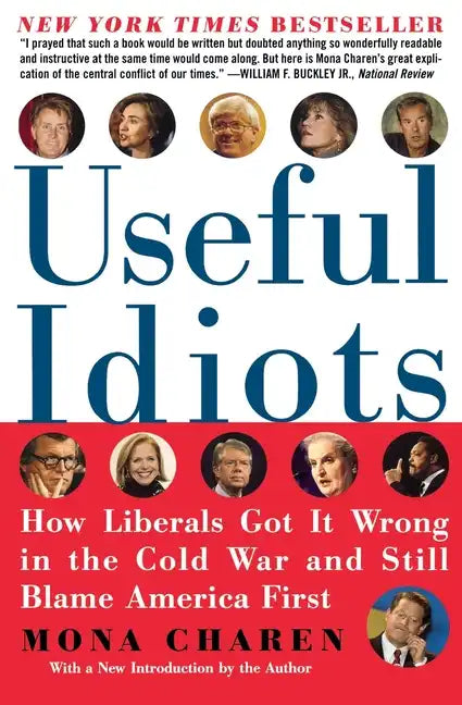 Useful Idiots: How Liberals Got It Wrong in the Cold War and Still Blame America First - Paperback