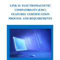 Link 16 Electromagnetic Compatibility (EMC) Features Certification Process and Requirements