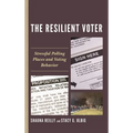 The Resilient Voter: Stressful Polling Places and Voting Behavior - Paperback