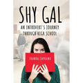 Shy Gal: An Introvert's Journey Through High School - Hardcover