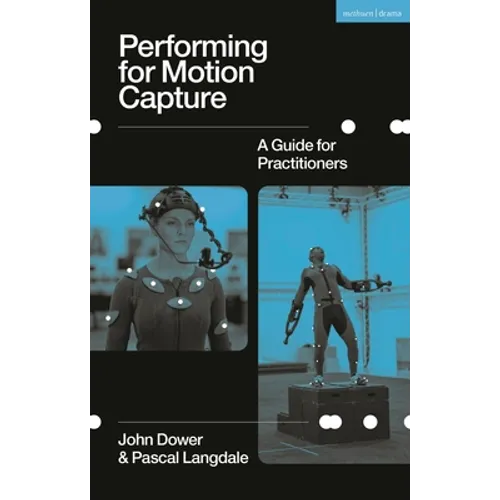 Performing for Motion Capture: A Guide for Practitioners - Hardcover