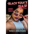 Black Folk's Hair: Secrets, Shame & Liberation Revisted - Paperback