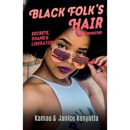 Black Folk's Hair: Secrets, Shame & Liberation Revisted - Paperback